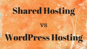 Shared Hosting vs WordPress Hosting