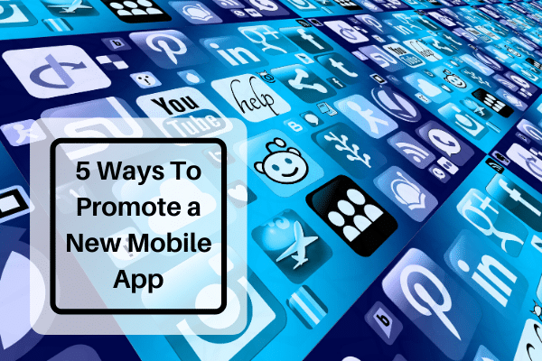 5 ways to promote a new mobile app
